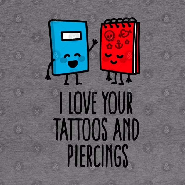 Title: I love your tattoos and piercings tattoo artist tattoo shop by LaundryFactory